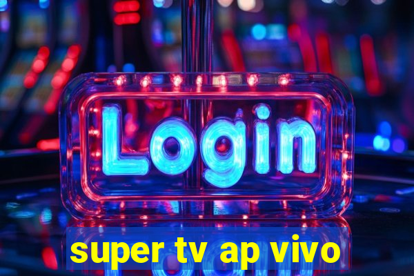 super tv ap vivo